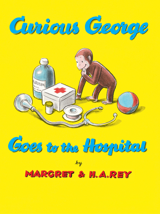 H. A. Rey作のCurious George Goes to the Hospital (Read-aloud)の作品詳細 - 貸出可能